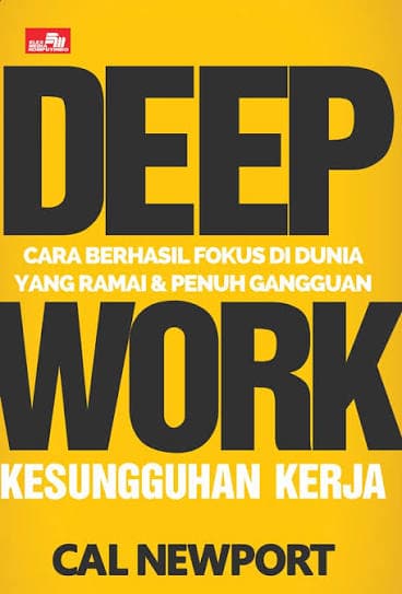 DEEPWORK - CARA FOKUS DALAM WAKTU LAMA DAN MENCIPTAKAN NILAI